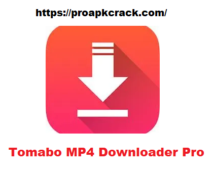 Tomabo MP4 Downloader Pro 4.9.2 Crack