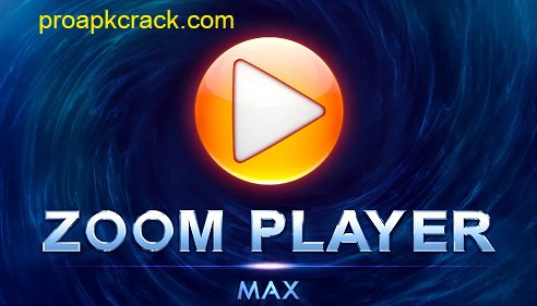 Zoom Player MAX 17.2 Crack
